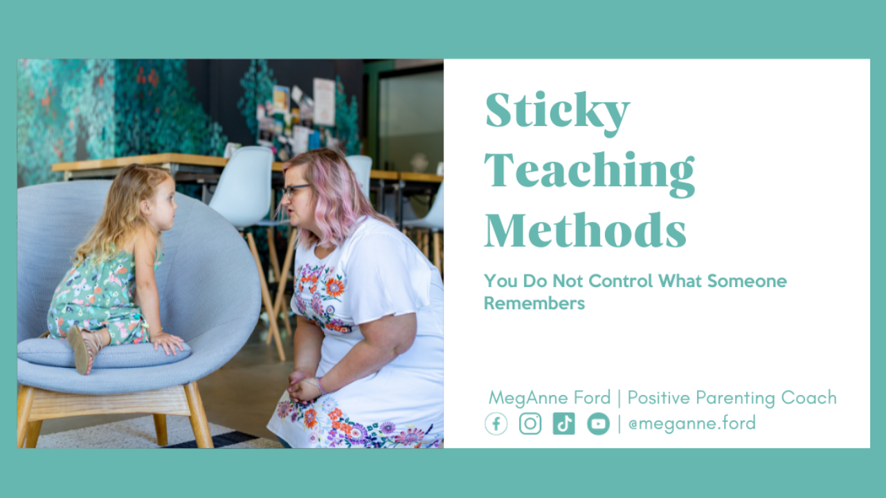 Blog Sticky Teaching Methods | Positive Parenting Coach MegAnne Ford