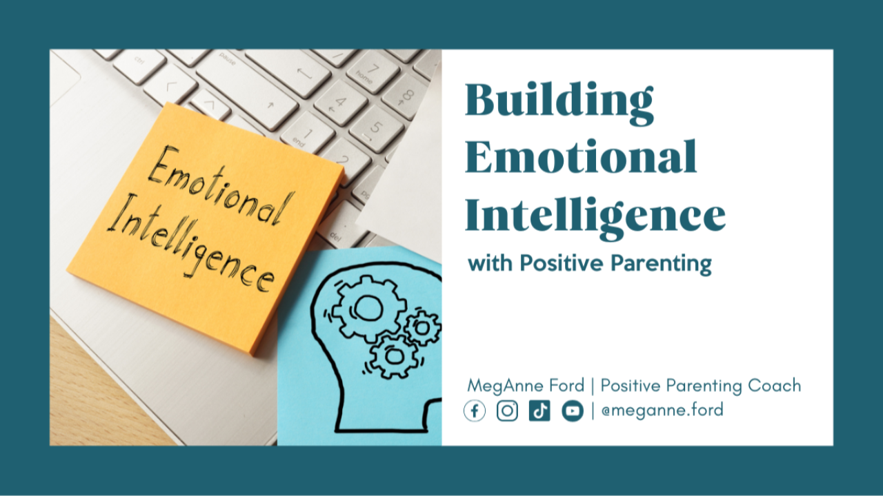 Building Emotional Intelligence with Positive Parenting